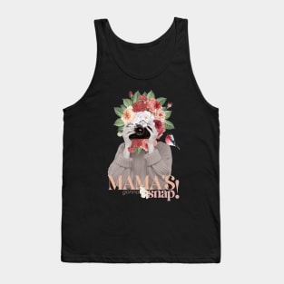 Mama's gonna snap with flowers and roses spring time Tank Top